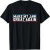 Make My Jaw Great Again Funny Broken Jaw Surgery Recovery T-Shirt