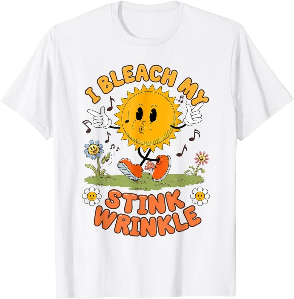 Sarcastic I Bleach My Stink Wrinkle, Funny Gag Adult Humor Unisex T-Shirt Unisex T-Shirt XXL