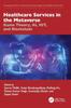 The Healthcare Services In the Metaverse : Game Theory, AI, IOT, and Blockchain Book