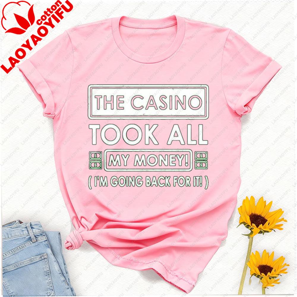 The Casino Took All My Money Im Going Back for It Birthday Party Gift Fathers Day Vegas Letters Graphic Tshirt Streetwear