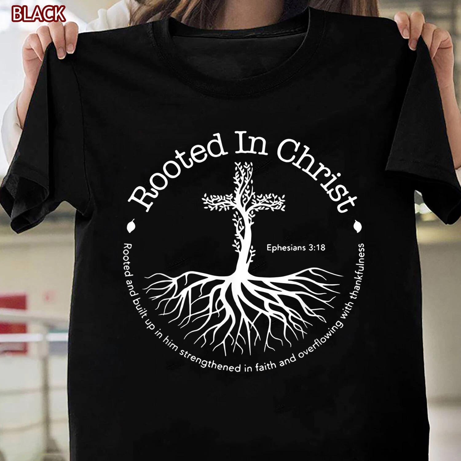Rooted In Christ Jesus Cross Pray Bible Verse Christian Special Gift T-shirt 4XL