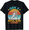 Funny Gen X Generation Sarcasm Gen X Metal Slide A Strong Gift Unisex T-Shirt