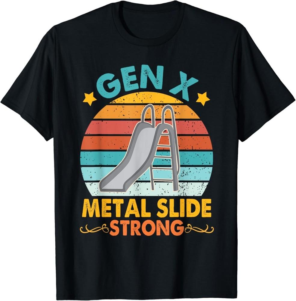 

Funny Gen X Generation Sarcasm Gen X Metal Slide A Strong Gift Unisex T-Shirt 4XL