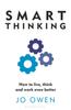 The Smart Thinking : How To Live, Think and Work Even Better Book