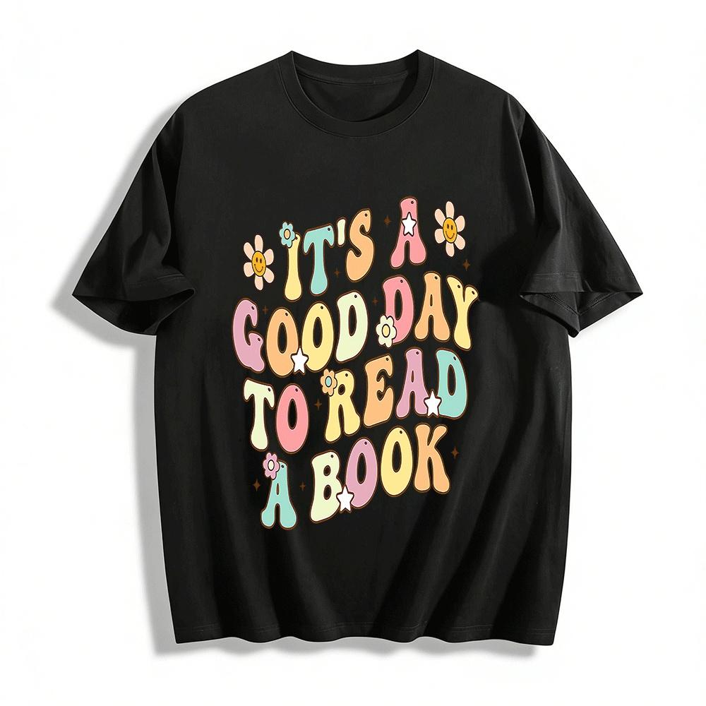 

It s A Good Day To Read A Book Graphic Casual T-Shirt Pure cotton T-shirt XXS