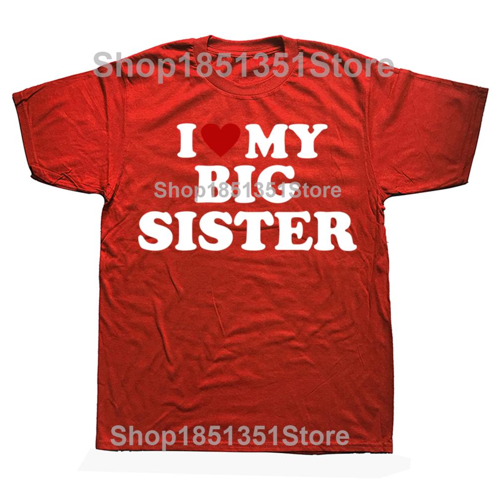 Funny I Love Heart My Big Sister Graphic Tshirts Men Womens Fashion Casual Tshirt 100 Cotton Loose Oversized T Shirt S