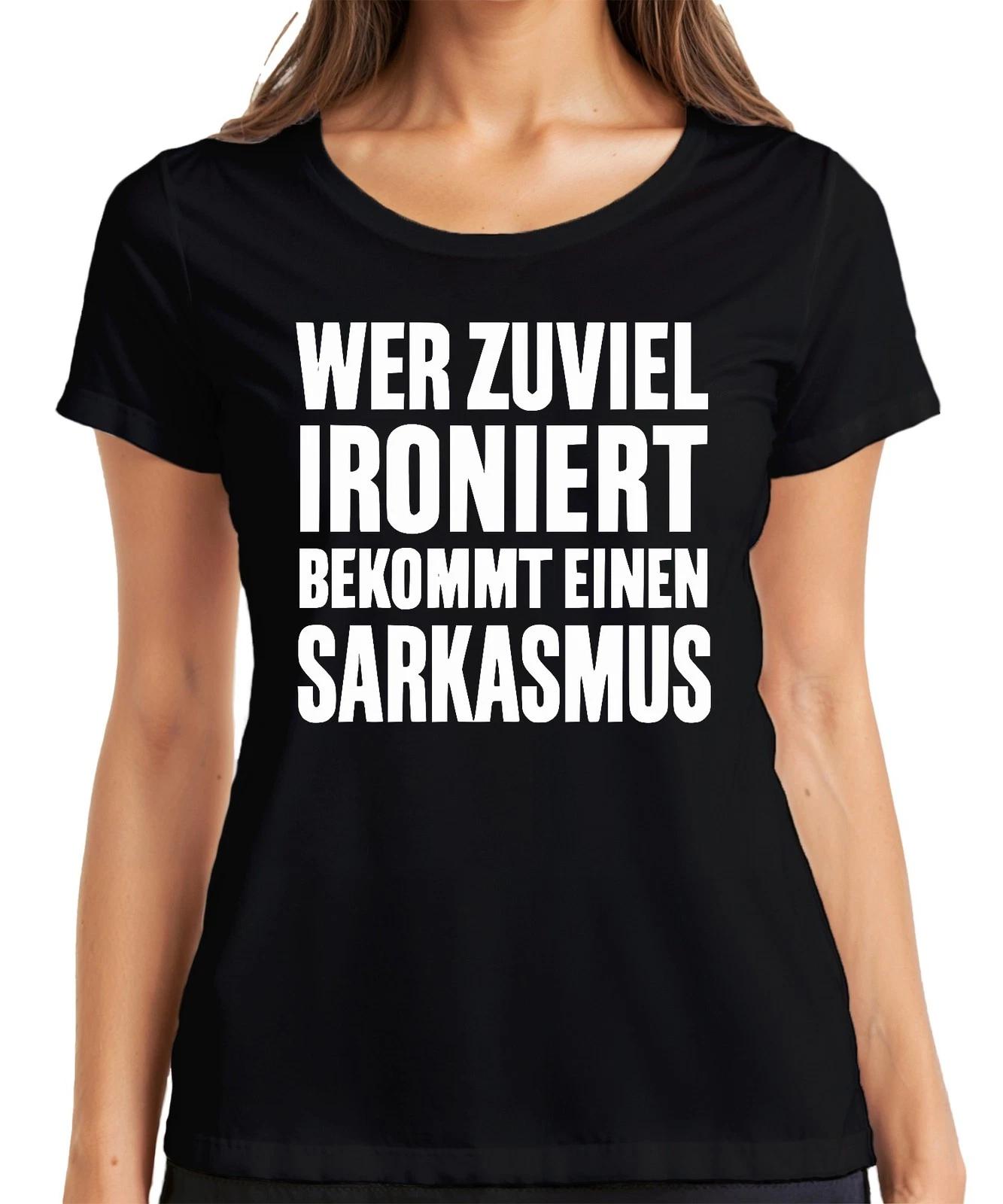 Wer zuviel ironiert bekommt Sarkasmus Sarkastisch Spruch Geschenk Damen T-Shirt XS