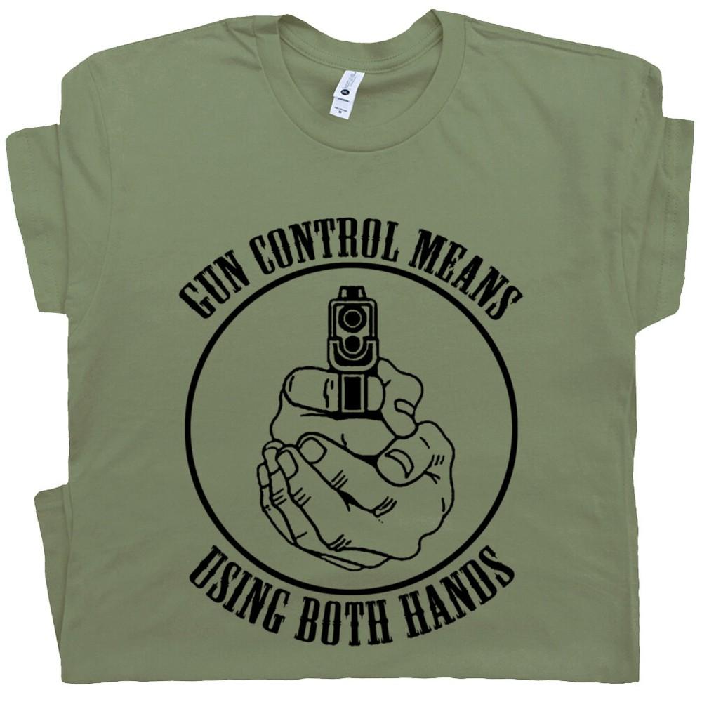 Gun Control T Shirt Means Using Both Hands 2nd Amendment Funny Gun Owner Rights  Unisex T-Shirt S