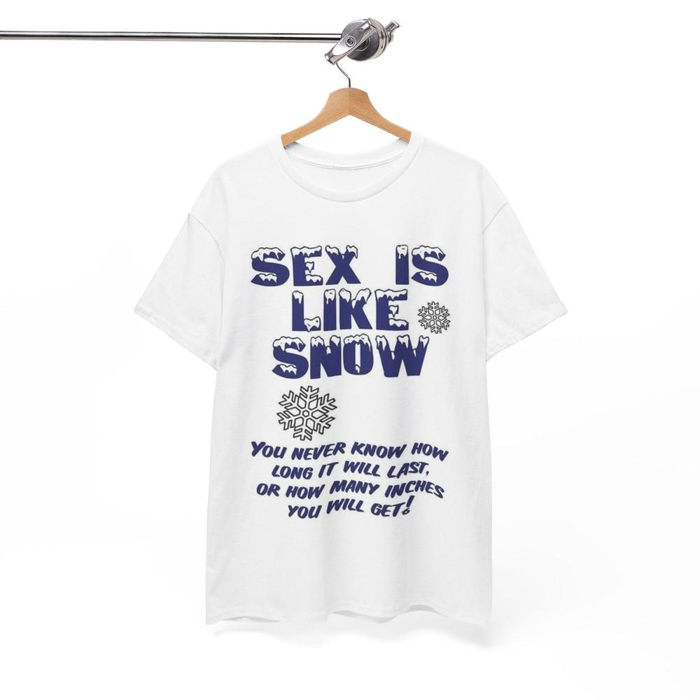 Sex Is Like Snow Tshirt Funny Gift Graphic Comedy Unisex Heavy Cotton Tee Unisex T-Shirt S