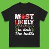 Most Likely To Deck The Halls Funny Christmas Mens T Shirt Womens Tops Tees Christmas Top