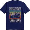 Plus Size Summer Boys T Shirt I Dont Always Stop And Look At Tractors Oh Wait Yes I Do Short Sleeve Travel Oneck Top Tees
