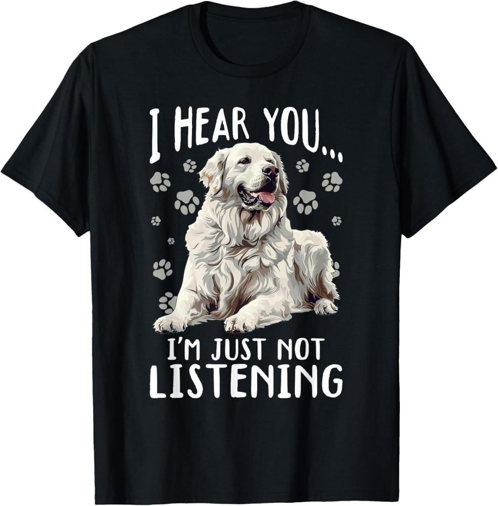 Great Pyrenees Dog Breed I hear you… I´m just not Listening Gift Unisex T-Shirt 3XL