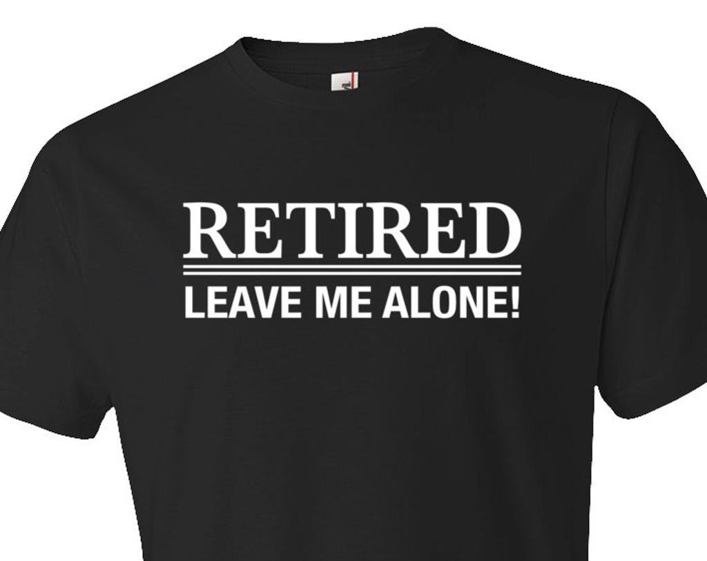 Retired leave me alone shirt. retirement shirt. retiree shirt. shirt for grandpa. retirement gift. retiree gift. retired gift #OS381