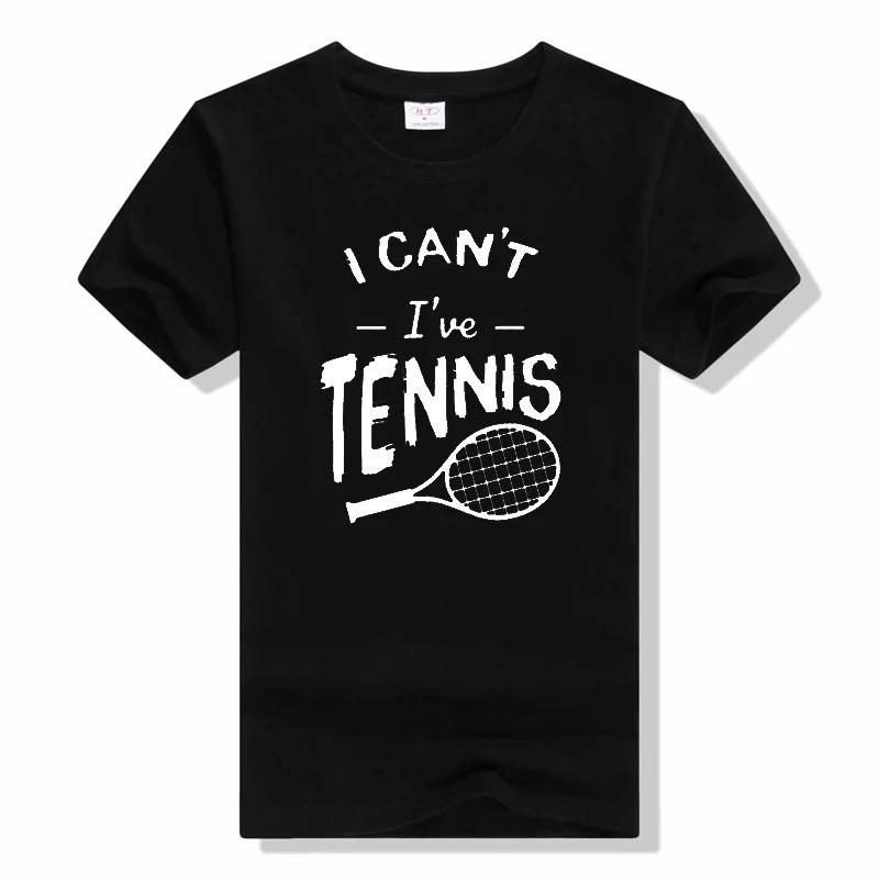 

I Cant I Have Tennis Sports T Shirts Graphic Cotton Short Sleeve O-Neck tshirt Harajuku Men women o-neck casual t shirt L