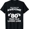 What An Awesome 80 Year Old Looks Like - Birthday Bday T-Shirt
