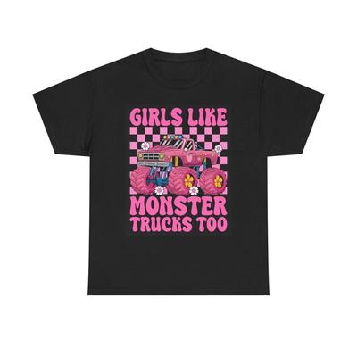 Girls Like Monster Trucks Too T Shirt Heavy Cotton