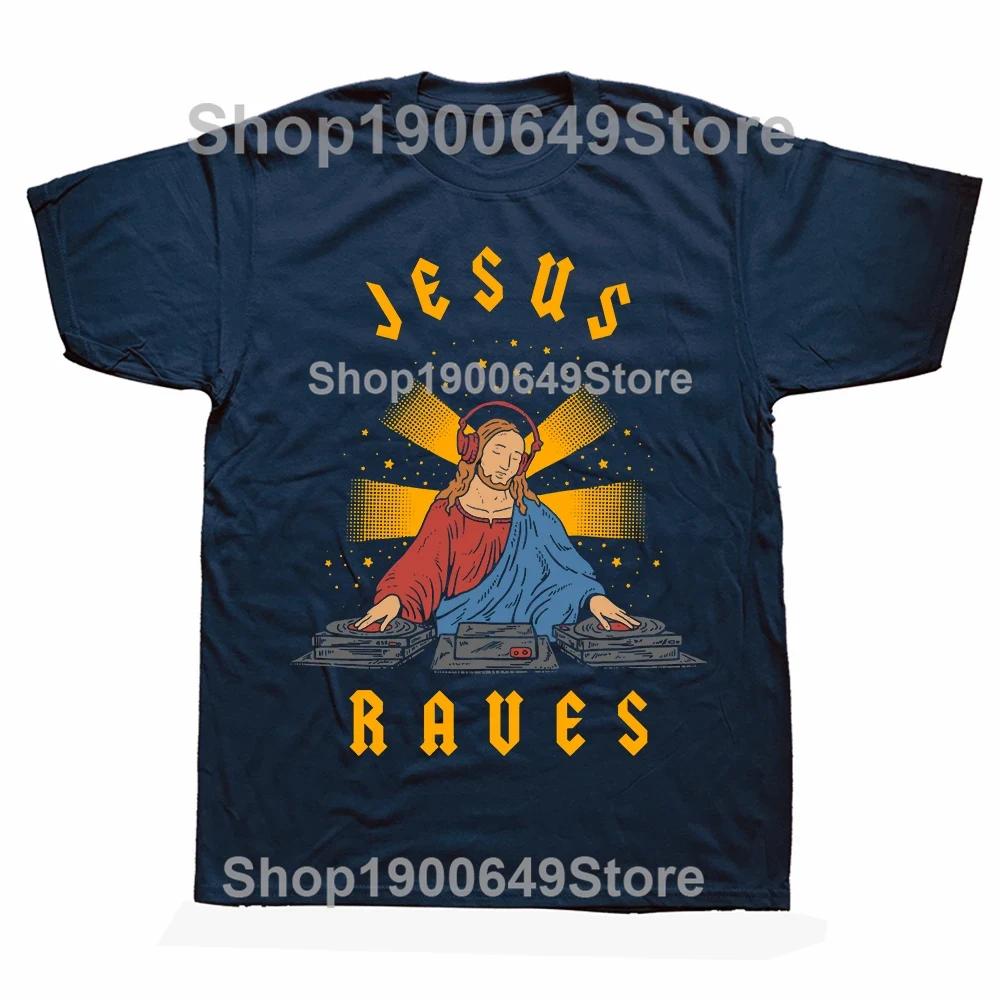 Jesus Raves Funny Electronic Music Festival DJ T Shirt Dance Graphic Cotton Streetwear Short Sleeve Birthday Gifts Tshirt Men