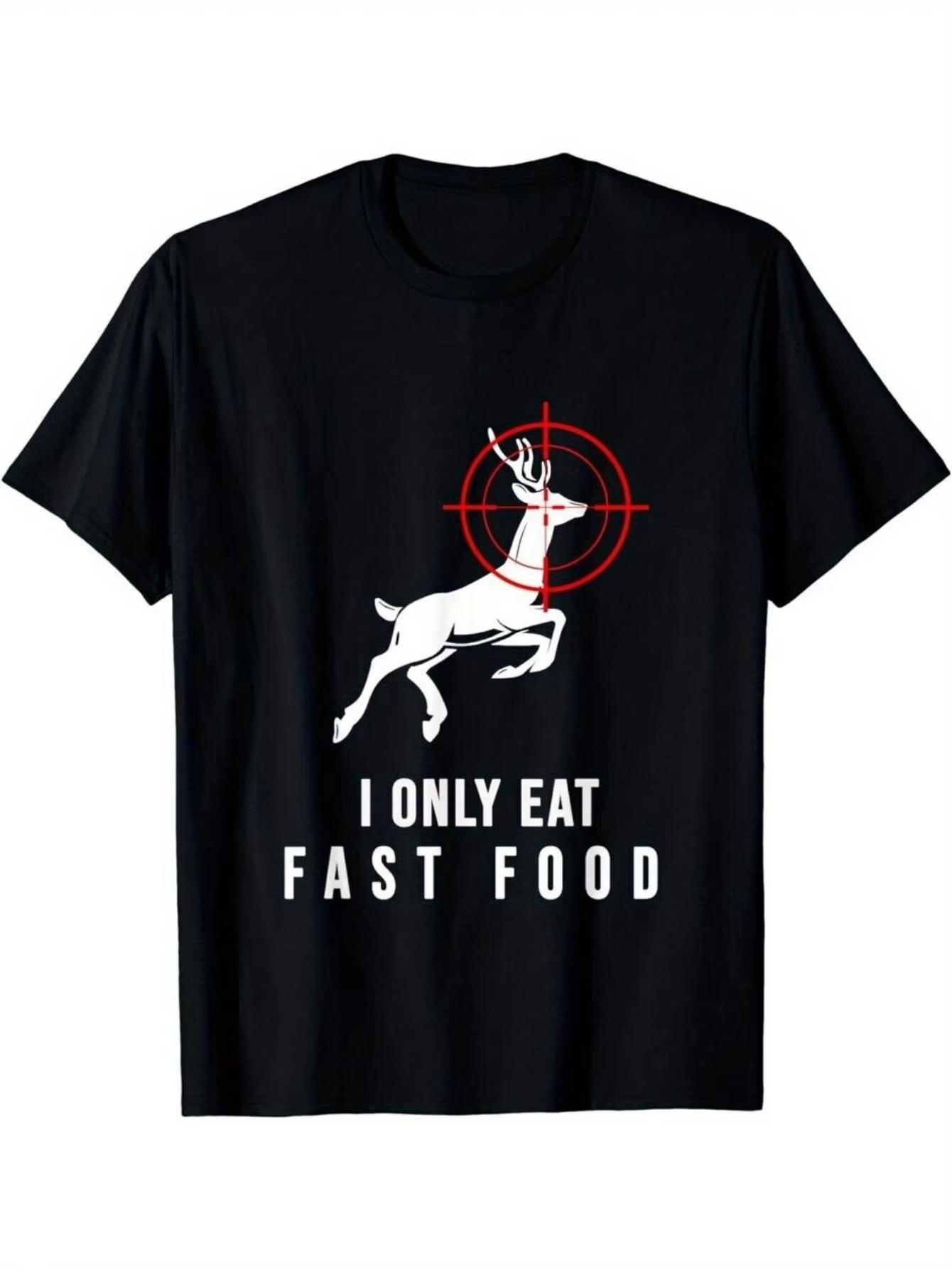 

New limited edition I Only Eat Fast Food Deer Hunting Fun Deer Bow Hunter Men s T-shirt - Men s Summer Cotton Graphic Tee S
