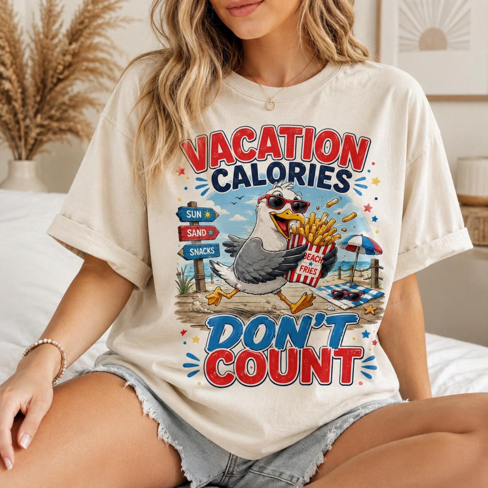 Vacation Calories Don t Count Shirt, Funny Seagull Beach Fries Tee, Comfort Colors T Shirt, Summer Cruise Gift for Women Foodie Outfit 4XL
