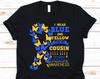 I Wear Blue And Yellow For My Cousin, Down Syndrome Awareness Shirt, Down Syndrome Tshirt, Down Syndrome Awareness, Down Syndrome