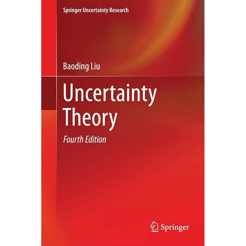 Uncertainty Theory (Springer Uncertainty Research)