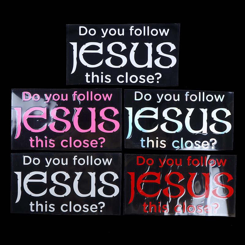 Do You Follow Jesus This Close? Funny Car Stickers For Motorcyclevehicle Paint Window Wall Cup Toolbox Guitar