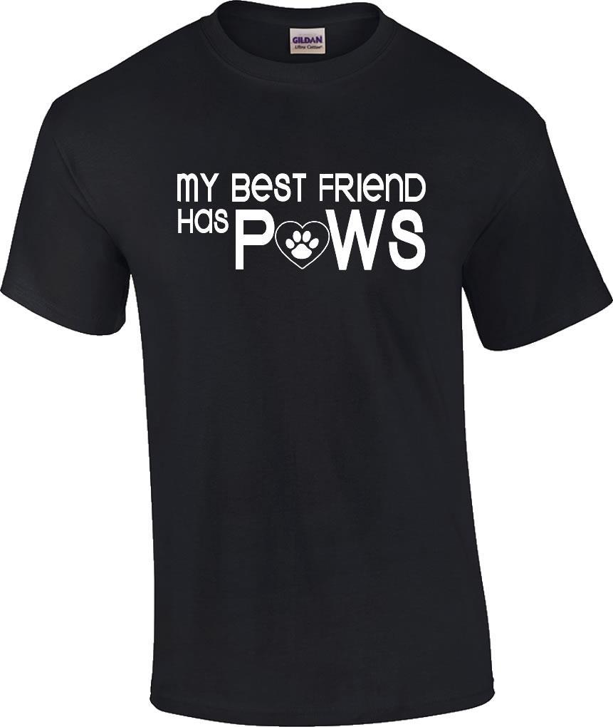 Funny My Best Friend Has Paws Dog Cat Animal Lover Novelty T-Shirt XXL