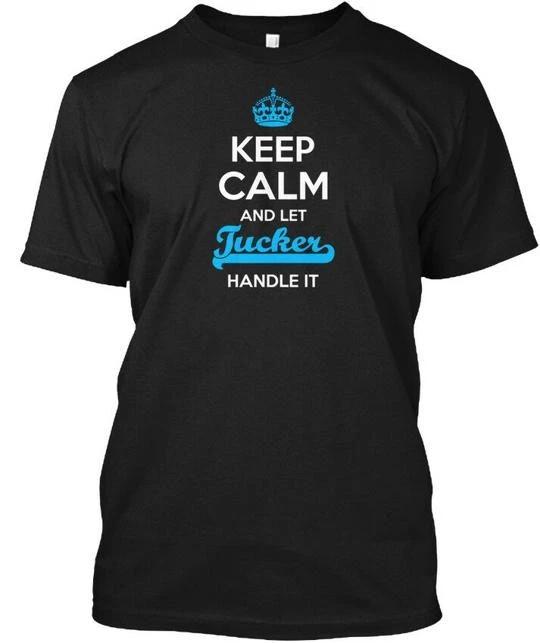 

Tucker Keep Calm! Calm And Let Handle It T shirt Made in the USA Size S to 5XL 3XL