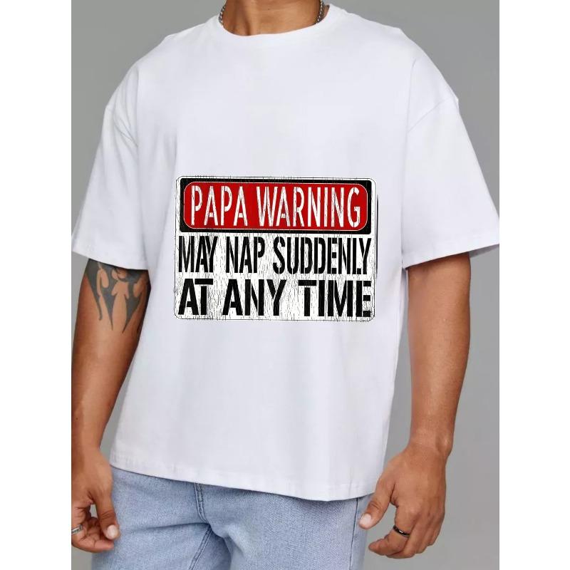 White T-Shirt Papa Warning May Nap Suddenly At Any Time Graphic Print Casual Wear for Men Fathers Day Gift