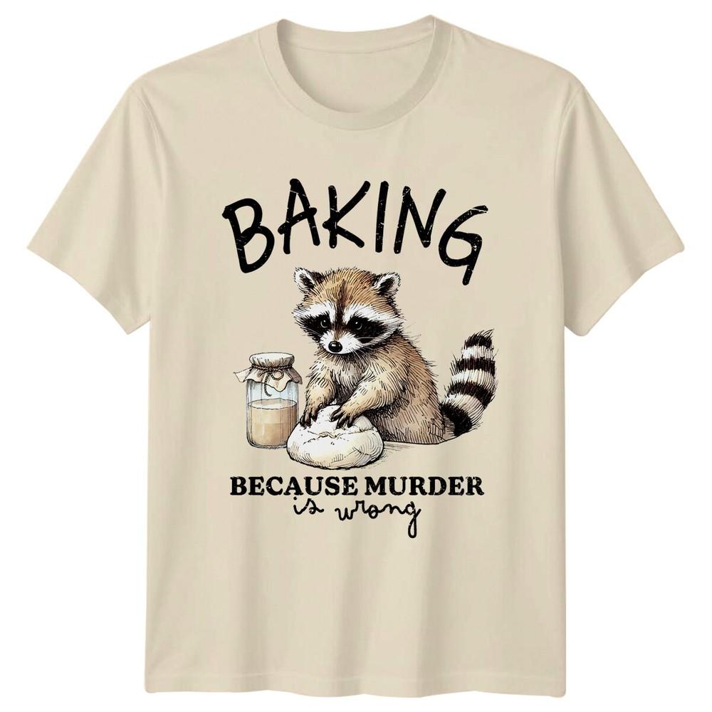 Baking Raccoon Because Murder Is Wrong Animals Unisexs TShirt Unisexs