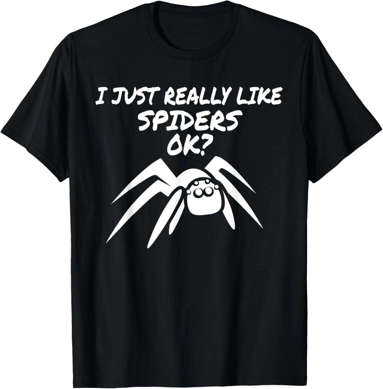 I Just Really Like Spiders OK Funny Spider Lover T- Shirt S