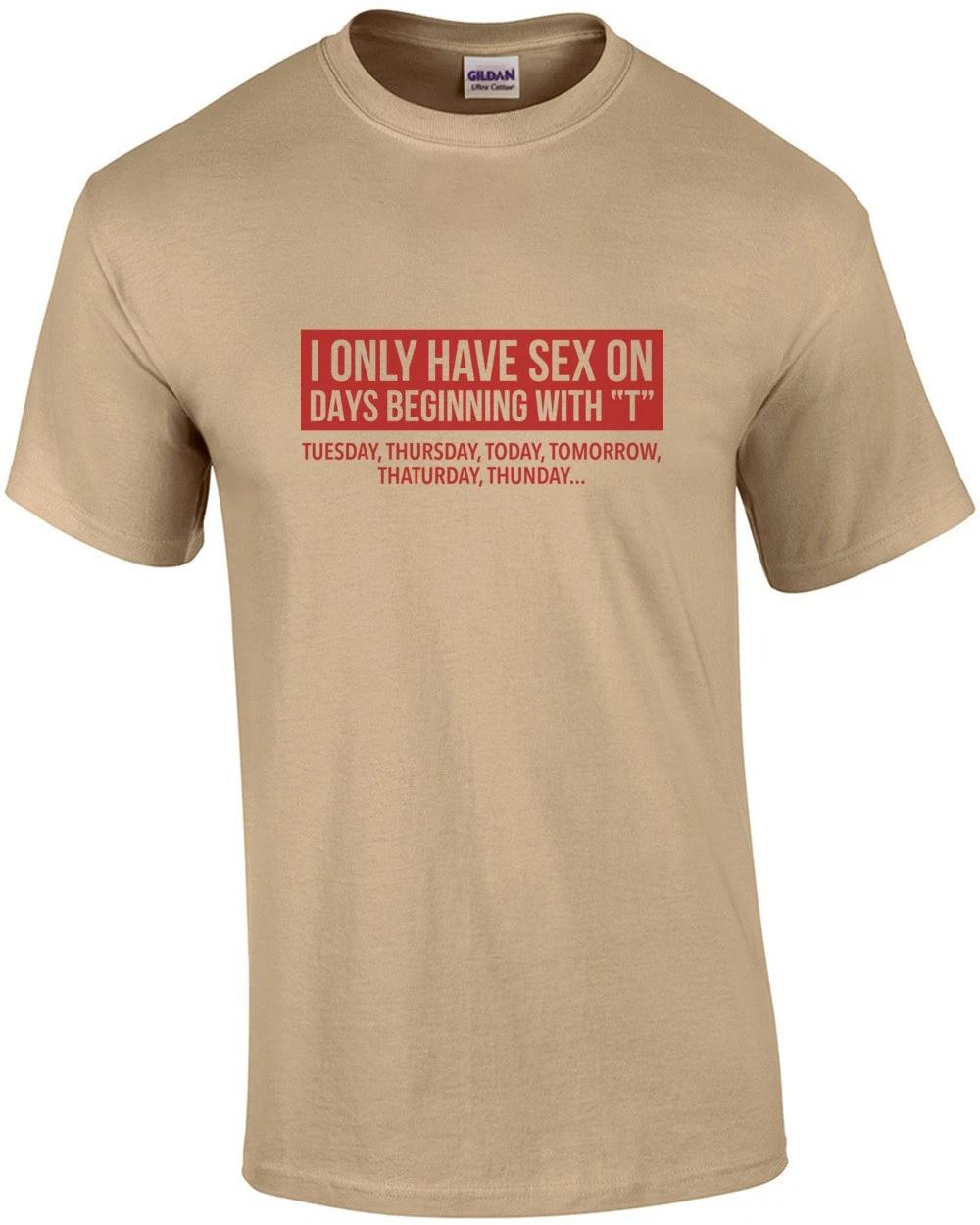 I Only Have Sex On Days Begining T - Funny T-shirt M