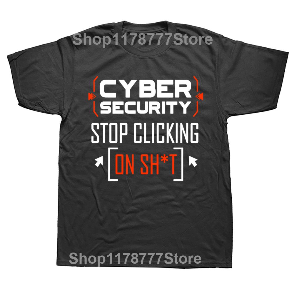 Funny Cybersecurity T Shirt Cyber Security Dont Click Hacker Cotton Streetwear Short Sleeve Birthday Gift Tshirt Mens Clothing