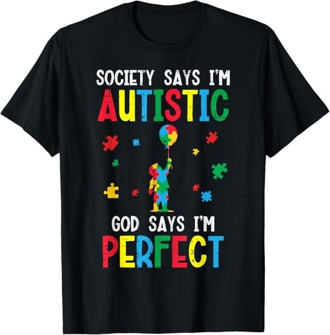 Society Says Im Autistic God Says Perfect ASD Kids Men Women T-Shirt S