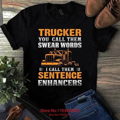 Trucker You Call Them Swear Words I Sentence Enhancers T Shirt Vintage Washed Top For Everyday Wear Casual Stretched Homme