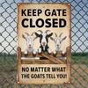 Funny Goat Sign, Keep Gate Closed, Rustic Farmhouse Tin Wall Art, Humorous Door Decor