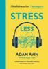 The Stress Less : Mindfulness for Teenagers Book