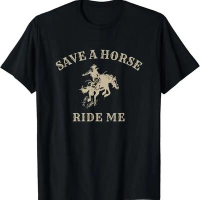 Save A Horse Ride Me Funny Cowboy Western Inappropriate T Shirt