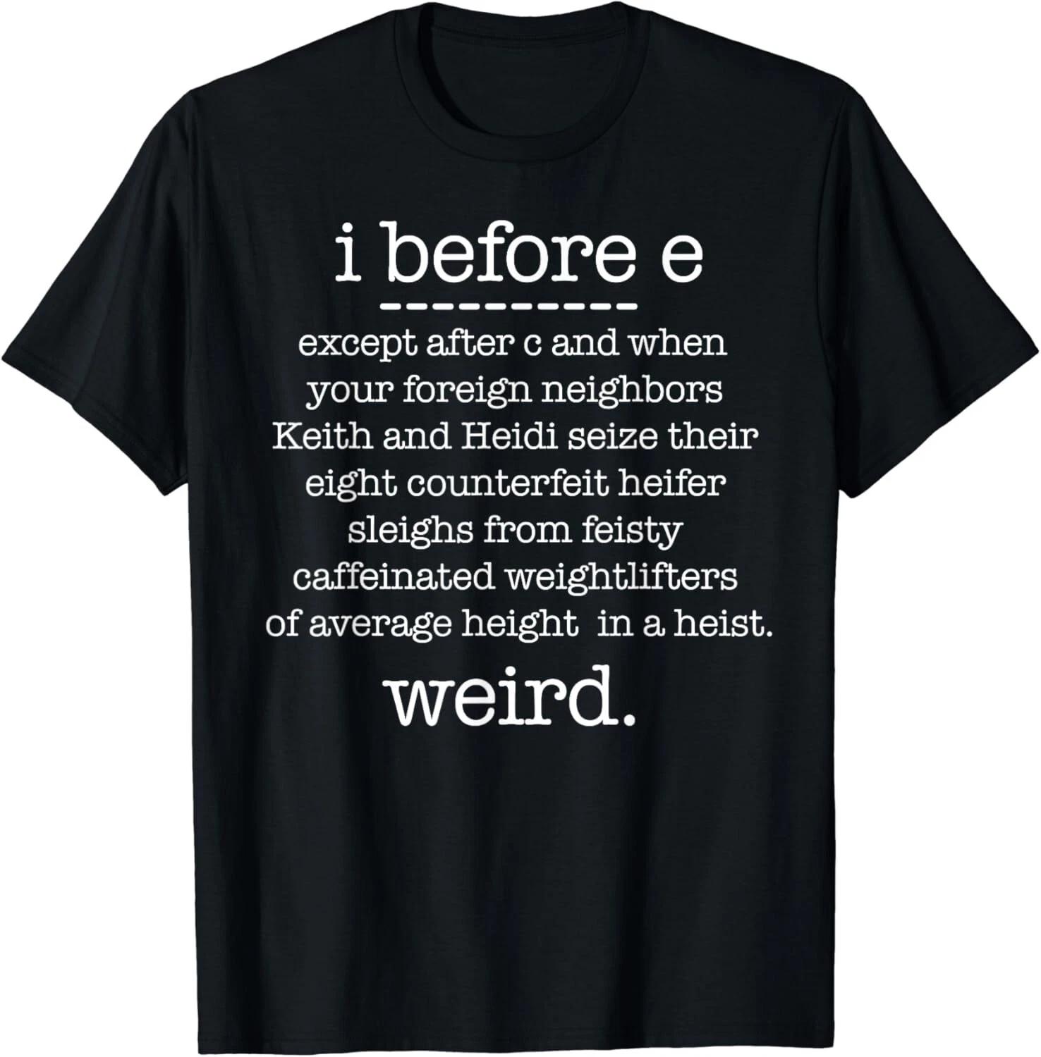 I BEFORE E except when Keith Weird Funny Grammar Meme Gift Unisex T-Shirt M