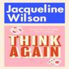 Think Again by Jacqueline Wilson Hardback Book 9780857506108