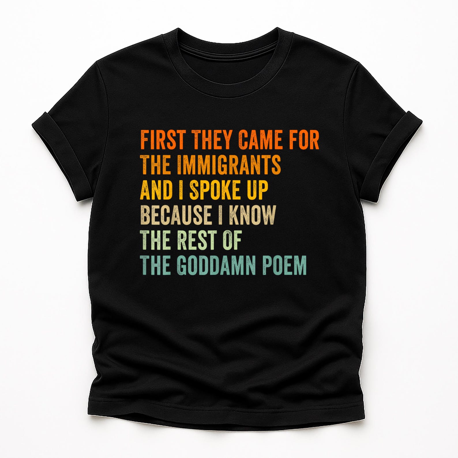 First They Came For The Immigrants Shirt, Anti Racism Shirt, Activist Tee, Protest Political Tee Human Rights TShirt, Resist Shirt S