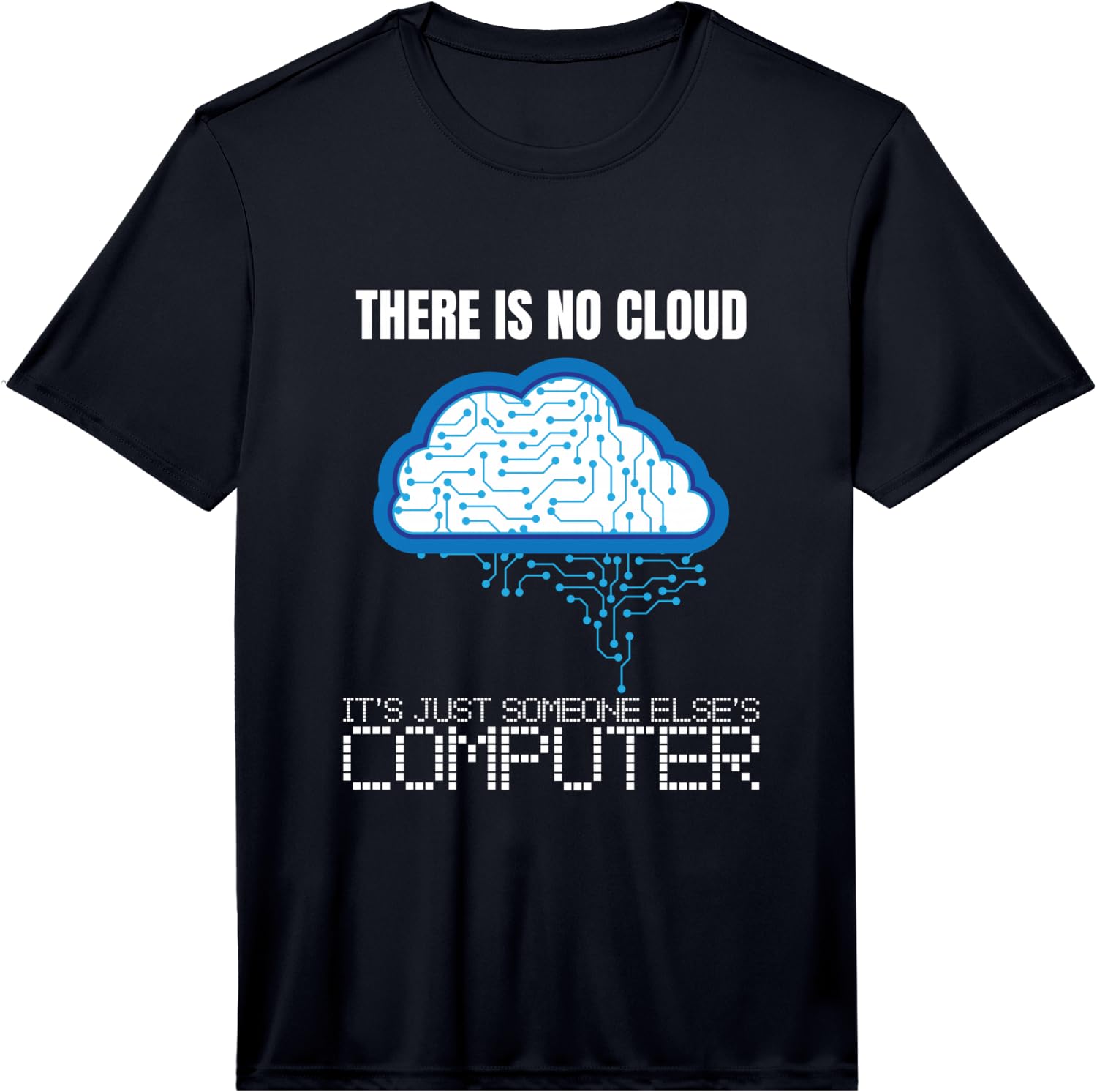 There is no Cloud Computer Clouding IT Fun Performance Unisex T-Shirt L