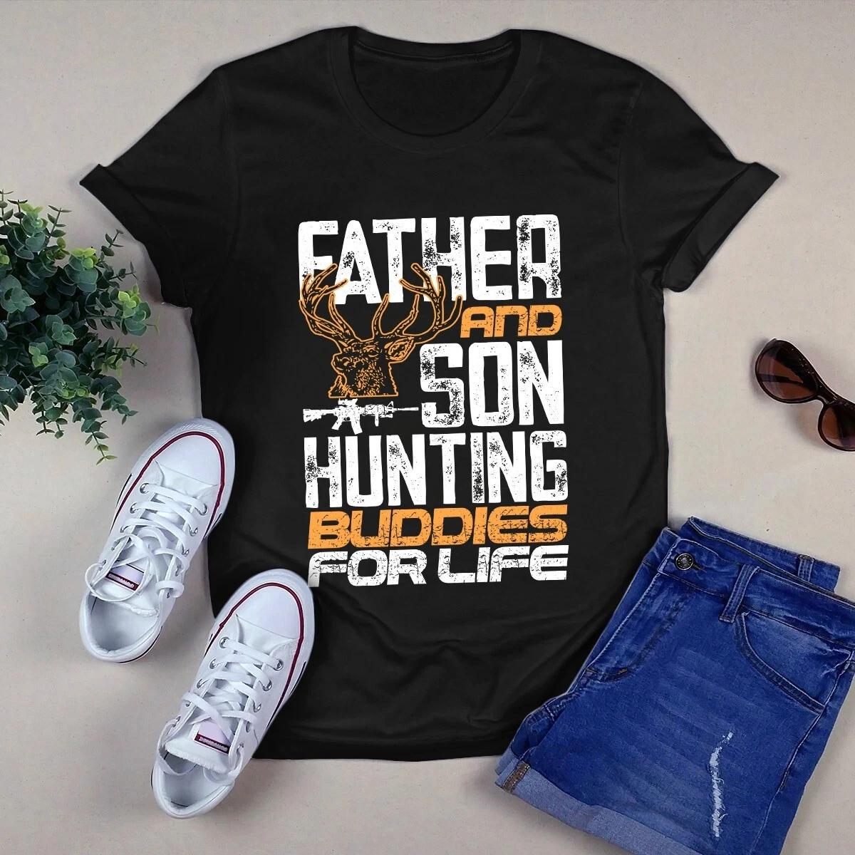 Men s and Women s T-shirts Father and Son Hunting Buddies for Life Hunting Dad XXL