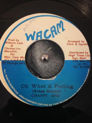 7inch Record CHAPPY ONE - Oh What A Feeling RMM1609 Wacam Records Jamaica Reggae, Ska & Dub Used
