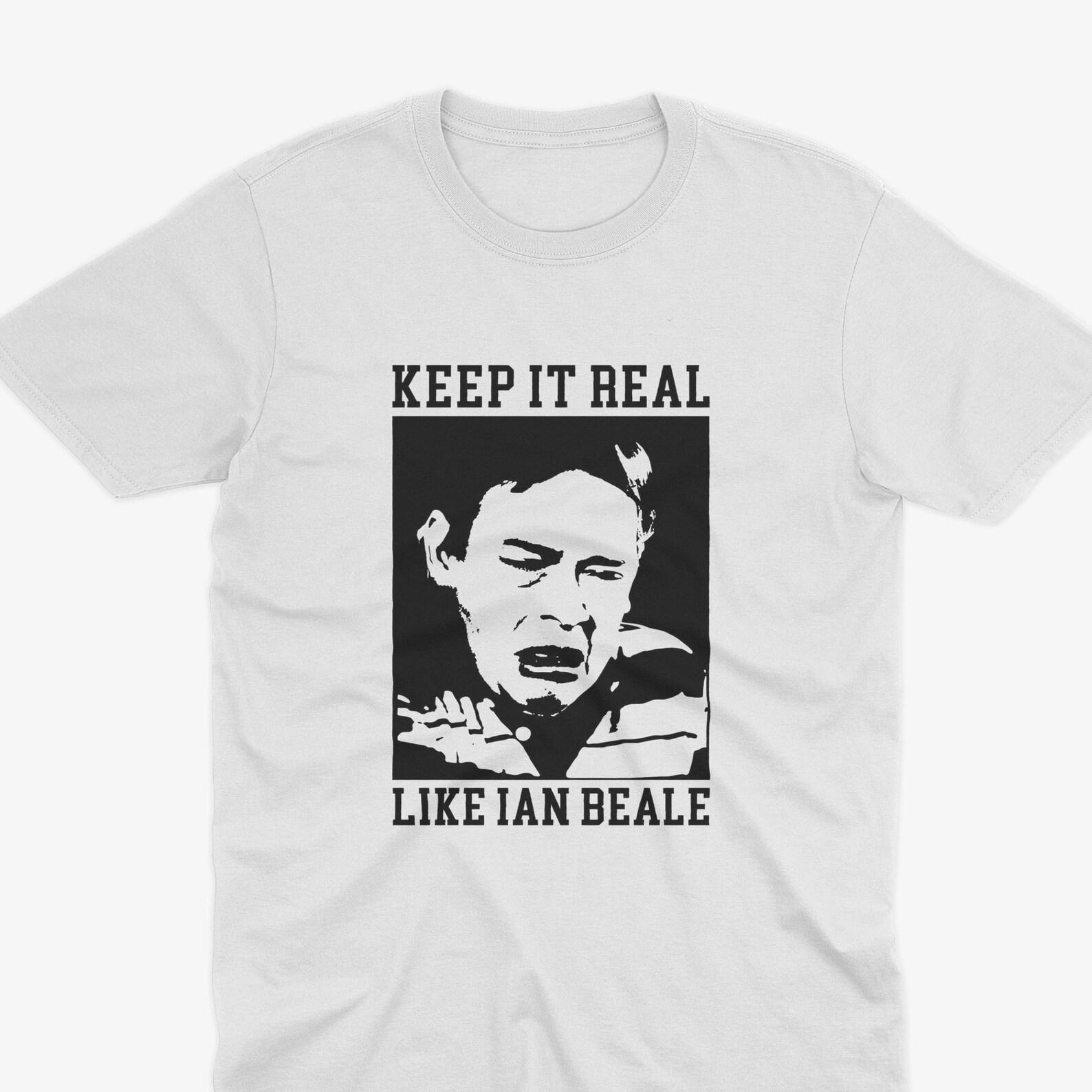 Keep It Real Like Ian Beale T-Shirt | EastEnders Inspired Tee | British Soap TV Shirt | Funny UK Comedy Tee | Retro Ian Beale Graphic Shirt XL