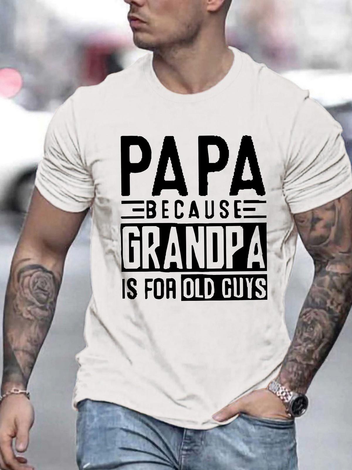 Papa Because Grandpa Is for Old Guys Funny Dad Father Humor T-Shirt XXXXL