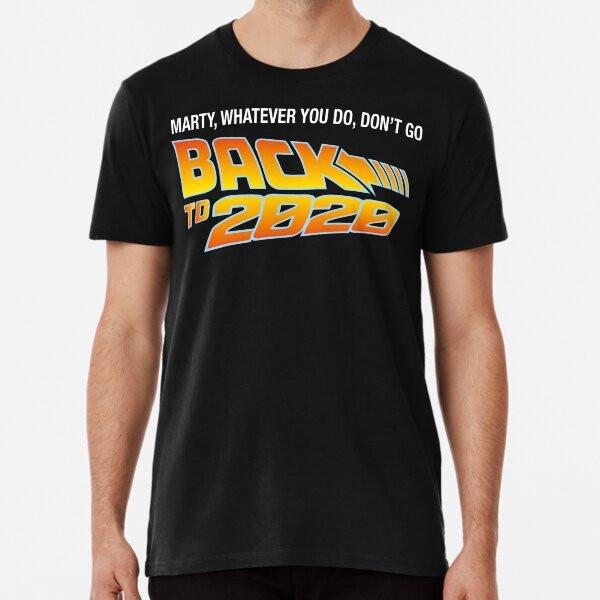 MARTY WHATEVER YOU DO DON'T GO BACK TO 2020 T-Shirt S-5XL Best T-Shirt