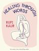 Healing Through Words by Rupi Kaur Hardback Book 9781398518797