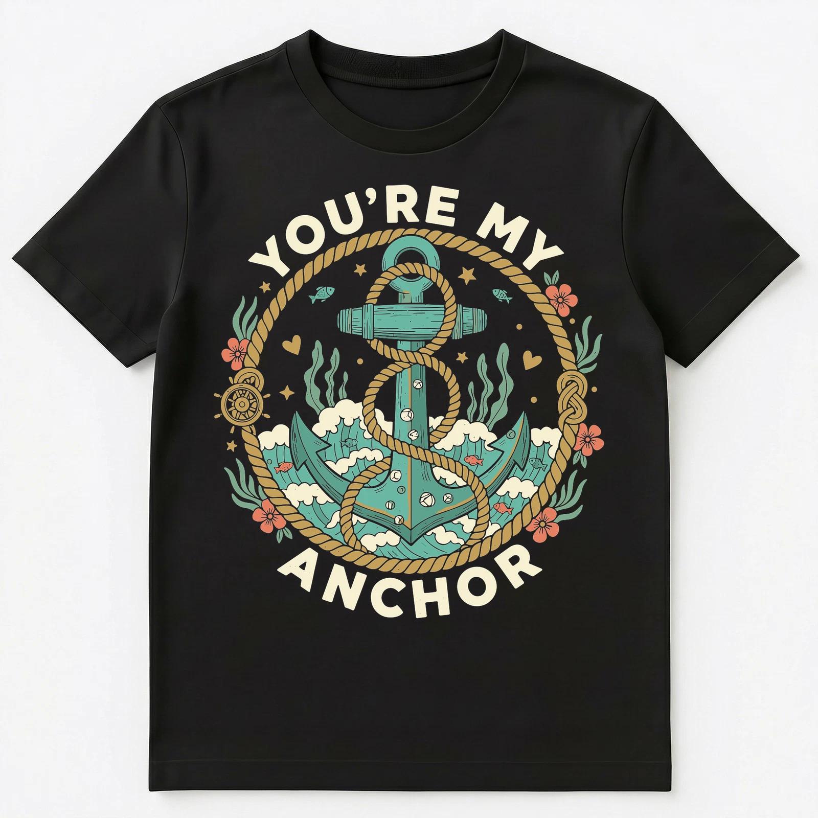 

Youre My Anchor Inspirational Art Unisex T-Shirt 4XL