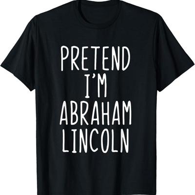 Pretend I'M Abraham Abe Lincoln Costume Halloween Lazy Easy T Shirt